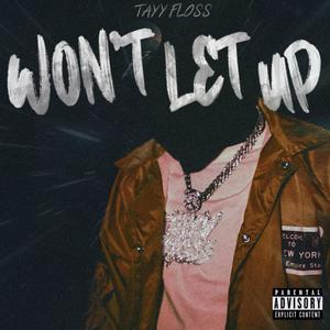 Won't Let Up (Explicit)