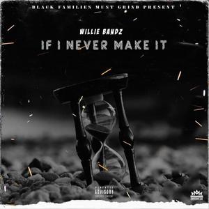 IF I NEVER MAKE IT (Explicit)