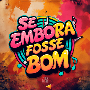 Se Embora Fosse Bom (Explicit)