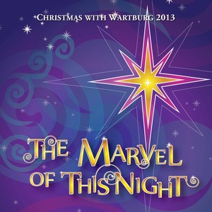 The Marvel of This Night: Christmas With Wartburg 2013