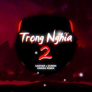 Trọng Nghĩa 2 (SinKra Remix|Short Version 2)