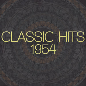 Classic Hits - 1954 (Remastered 2014)