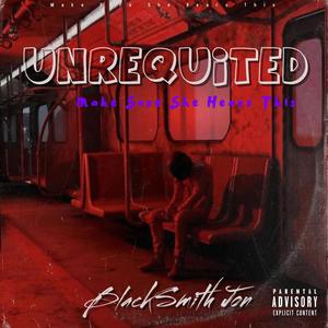Unrequited: Make Sure She Hears This (Explicit)