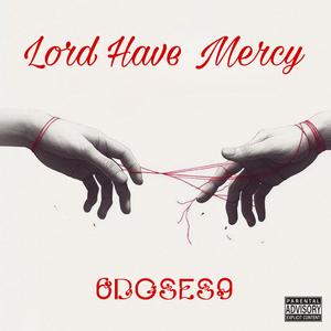 Lord Have Mercy (Explicit)