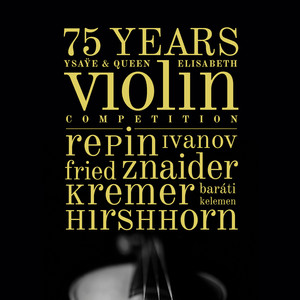 75 Years Ysaÿe & Queen Elisabeth Violin Competition