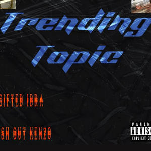 Trending Topic (feat. Cashout Kenzo ) [Explicit]