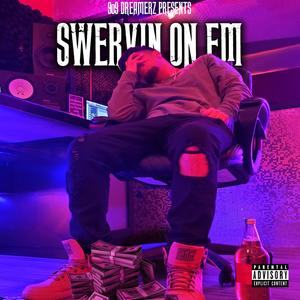 Swervin On Em (Explicit)