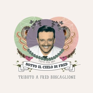 Sotto il cielo di Fred (Tributo a Fred Buscaglione) (Tutti per uno)