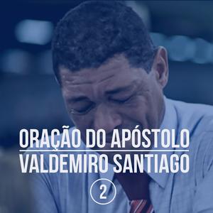 Oração do Apóstulo Valdemiro Santiago, Pt. 2