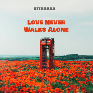 Love Never Walks Alone