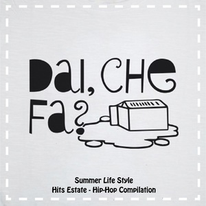 Dai che fa? Summer Life Style (Hits estate, Hip Hop Compilation)