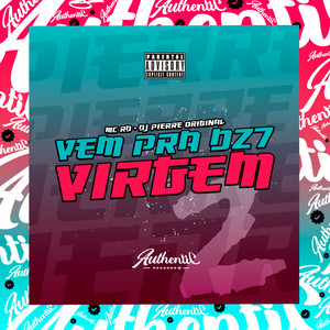 Vem pra Dz7 Virgem (Explicit)