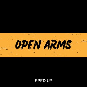 Open Arms (Sped Up)