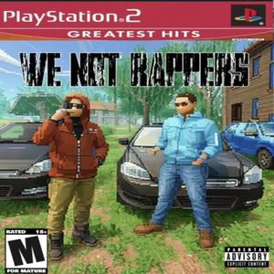 WE NOT RAPPERS (Explicit)