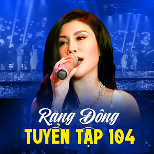 Rạng Đông Tuyển Tập 104