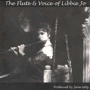 The Flute & Voice of Libbie Jo