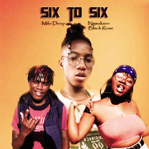 Six to Six (feat. Ngwakzen SA & Black rose)