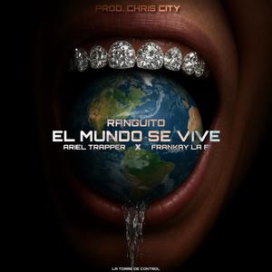 EL Mundo Se Vive (feat. Ranguito, Ariel Trapper & Frankay La F) (Explicit)