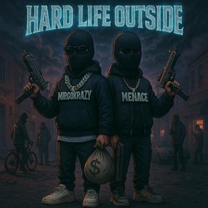 MENACE ~ HARD LIFE OUTSIDE (Explicit)