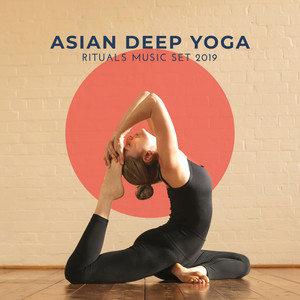 Asian Deep Yoga Rituals Music Set 2019