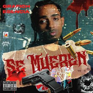 Se Mueren (feat. Grafich La Esencia) [Explicit]