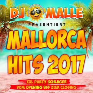 DJ Malle präsentiert Mallorca Hits 2017 - XXL Party Schlager vom Opeing bis zum Closing