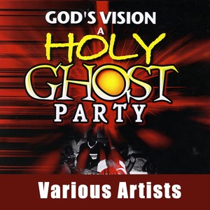 GOD'S VISION A HOLY GHOST PARTY