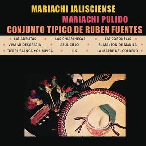 Mariachi Jalisciense de Rubén Fuentes, Conjunto Típico de Rubén Fuentes y Mariachi Pulido