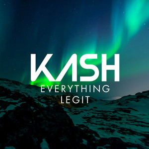 Kash - Everything Legit (Explicit)