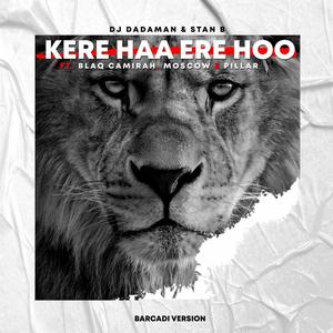 Kere haa ere Hoo (feat. Stan B, Moscow, Pillar & Blaq Camirah)