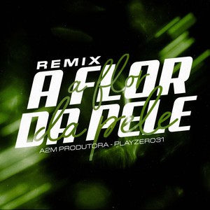 A Flor da Pele (Remix) [Explicit]