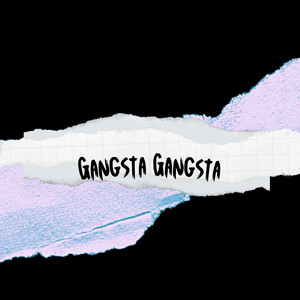 Gangsta Gangsta (Explicit)