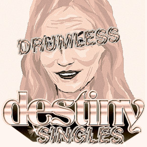 Destiny Singles (Drumless Edition)