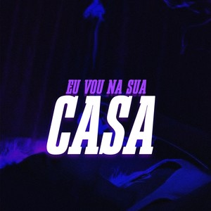 Eu Vou na Sua Casa