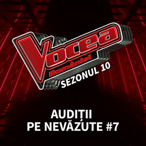 Vocea României: Audiții pe nevăzute #7 (Sezonul 10) (Live)