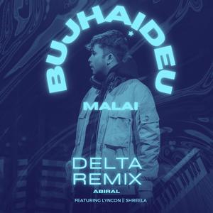 Bujhaideu Malai (feat. Abiral, Lyncon & Shreela) (Delta Remix)