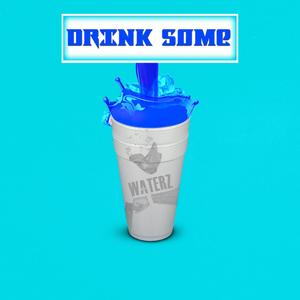 Drink Some (Explicit)