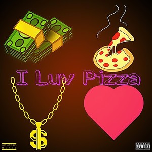 I Luv Pizza (Explicit)