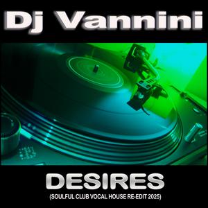 DESIRES (SOULFUL CLUB VOCAL HOUSE RE-EDIT 2025)