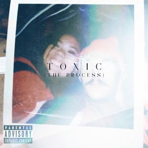 Toxic(The Process) (Explicit)