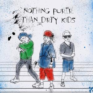 Nothing Purer Than Dirty Kids (Re-Release) [Explicit]