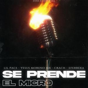 Se Prende el Micro (feat. Lil Pacs, Yesus Moreno Mx, Crach & Eferreka)