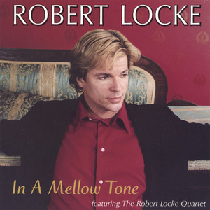 In A Mellow Tone featuring The Robert Locke Quartet