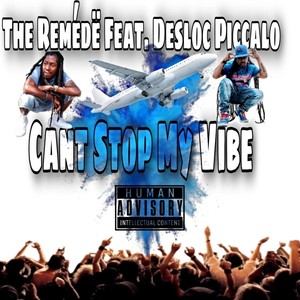 Can't Stop My Vibe (feat. Desloc Piccalo)