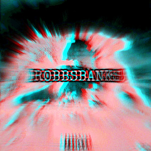 Robbsbanks (Explicit)