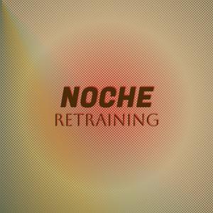 Noche Retraining