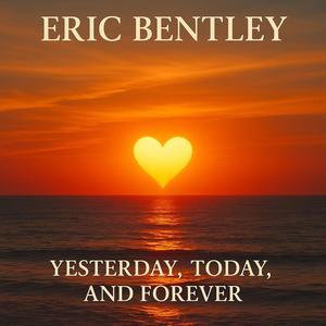 Yesterday, Today, and Forever