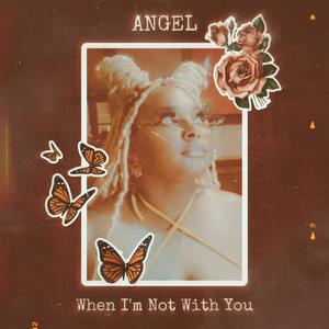 When I'm Not With You (Explicit)