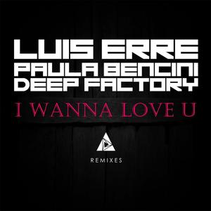 I Wanna Love U(feat. Paula Bencini) (Deep Factory Hype Mix)