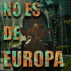 No es de Europa (Explicit)